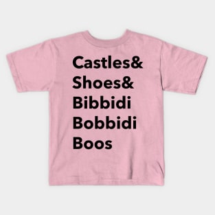 Castles and shoes and bibbidi bobbidi boos Kids T-Shirt